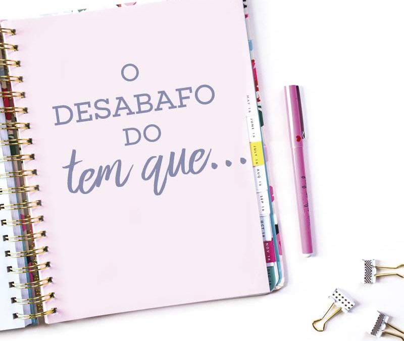 O desabafo do tem que…