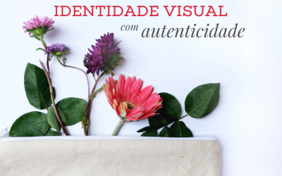 Princípios essenciais para criar a identidade visual com autenticidade